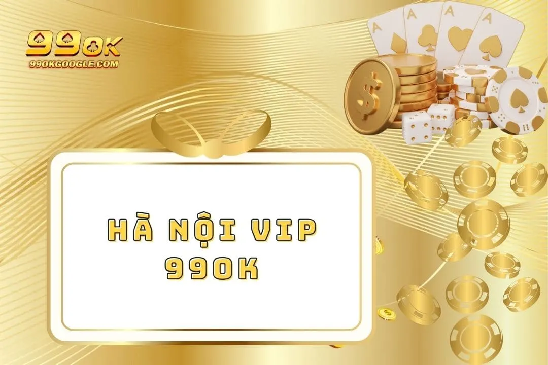 Hà Nội VIP 99ok - Trải Nghiệm Cá Cược Uy Tín Và Đỉnh Cao 9 Hà Nội VIP 99ok - Trải Nghiệm Cá Cược Uy Tín Và Đỉnh Cao