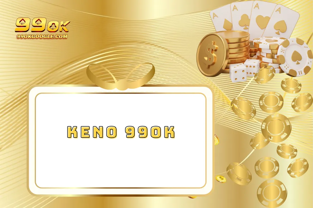 Keno 99ok – Đa Dạng Loại Hình Cá Cược Xổ Số Uy Tín  8 Keno 99ok – Đa Dạng Loại Hình Cá Cược Xổ Số Uy Tín