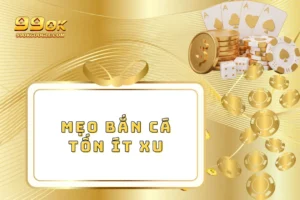 Mẹo Bắn Cá Tốn Ít Xu Cực Hay - Tiết Kiệm Tối Đa Ngân Sách 6 Mẹo Bắn Cá Tốn Ít Xu Cực Hay - Tiết Kiệm Tối Đa Ngân Sách