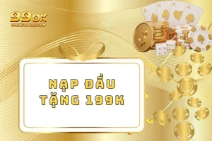 Nạp Đầu Tặng 199k - Nhận Ưu Đãi Siêu Khủng Cực Nhanh 4 Nạp Đầu Tặng 199k - Nhận Ưu Đãi Siêu Khủng Cực Nhanh
