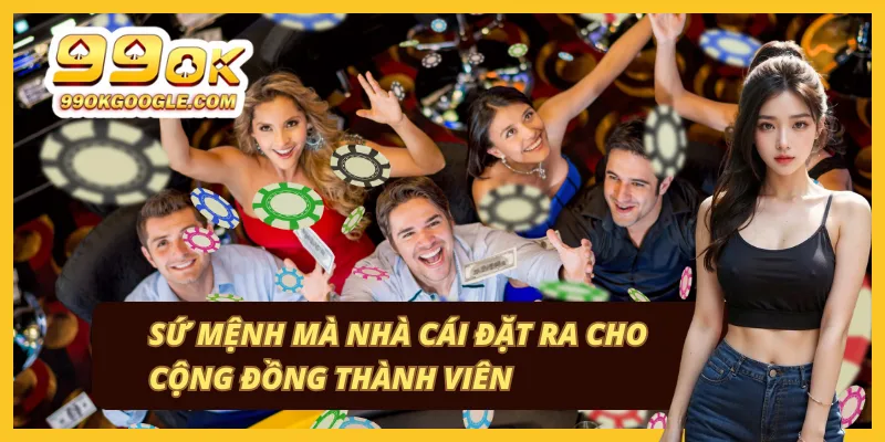 99OK 40 Cam kết và sứ mệnh phục vụ người chơi tại nhà cái uy tín